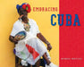 Embracing Cuba by Byron Motley