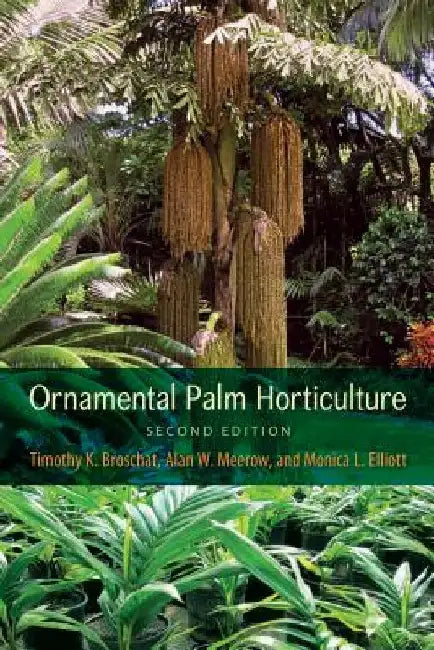 Ornamental Palm Horticulture by Timothy K. Broschat