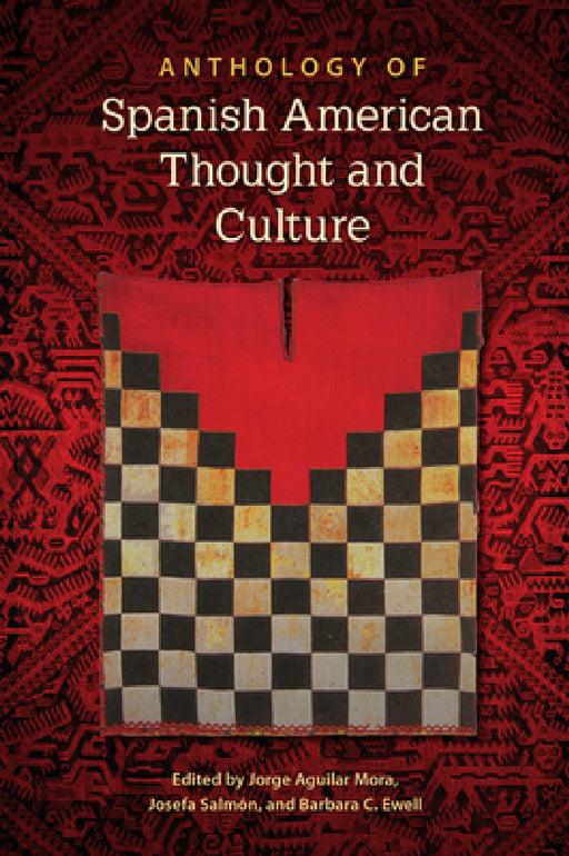 Anthology of Spanish American Thought and Culture by Jorge Aguilar Mora, Josefa Salmón, Barbara C. Ewell