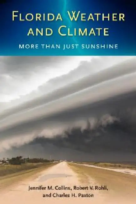 Florida Weather and Climate: More Than Just Sunshine by Jennifer M. Collins