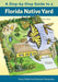A Step-By-Step Guide to a Florida Native Yard by Ginny Stibolt