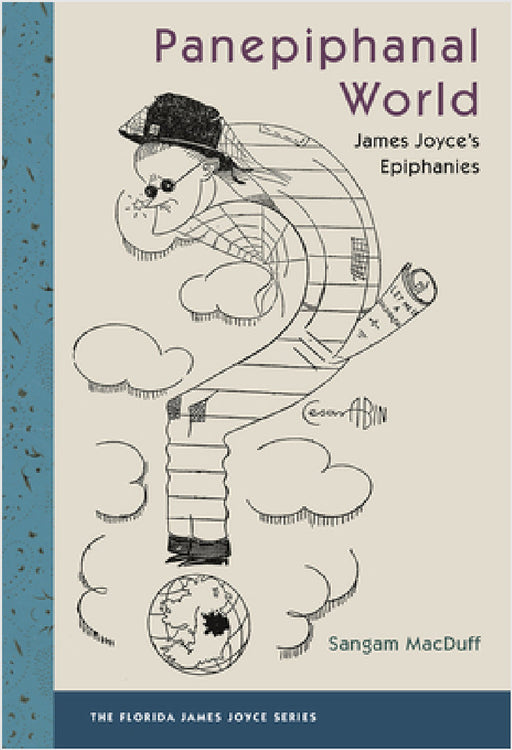 Panepiphanal World: James Joyce's Epiphanies by Sangam Macduff