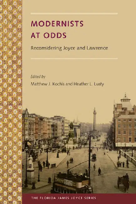 Modernists at Odds: Reconsidering Joyce and Lawrence by Matthew J. Kochis