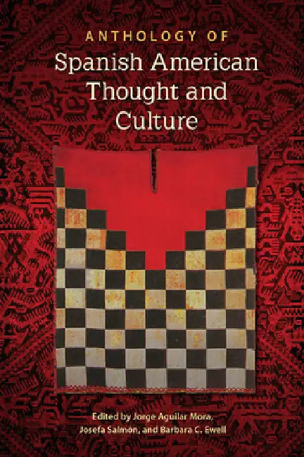 Anthology of Spanish American Thought and Culture by Jorge Aguilar Mora