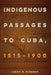 Indigenous Passages to Cuba, 1515-1900 by Jason M. Yaremko
