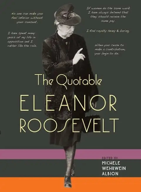 The Quotable Eleanor Roosevelt by Michele Wehrwein Albion