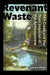 Revenant Waste: Mill Creek and the Toxic Legacies of the Anthropocene by Haeden E. Stewart