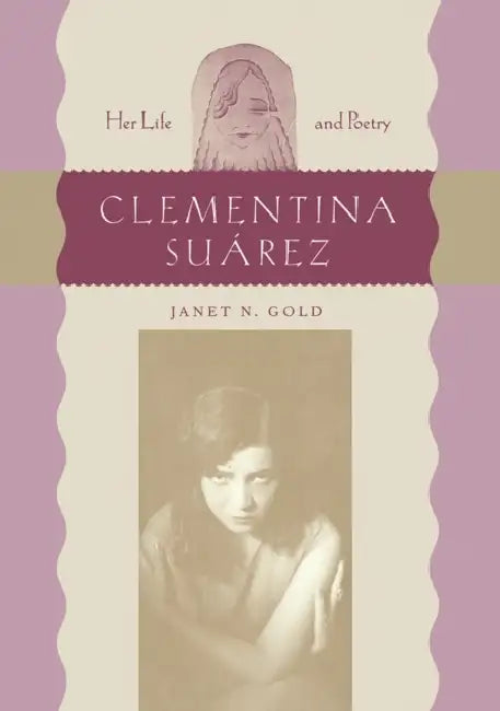 Clementina Suárez: Her Life and Poetry by Janet N. Gold