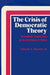 The Crisis of Democratic Theory: Scientific Naturalism and the Problem of Value by Jr. Purcell Edward A.