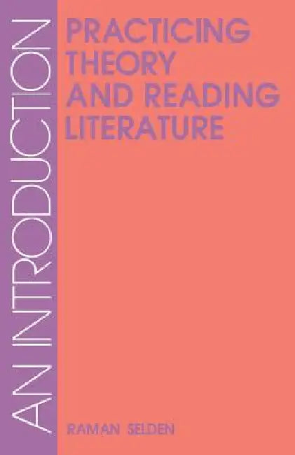 Practicing Theory & Reading Lit-Pa by Raman Selden