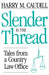 Slender Is the Thread: Tales from a Country Law Office by Harry M. Caudill