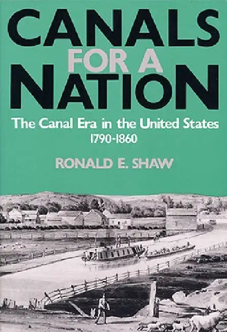 Canals for a Nation-Pa by Ronald E. Shaw