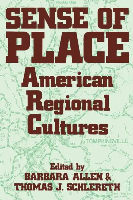 Sense of Place: American Regional Cultures by Barbara Allen, Thomas J. Schlereth