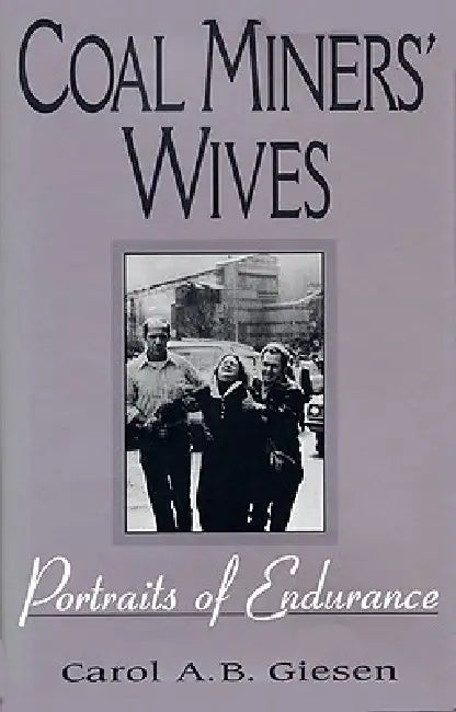 Coal Miners' Wives-Pa by Carol A. B. Giesen