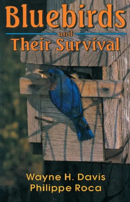 Bluebirds and Their Survival by Wayne H. Davis, Philippe Roca