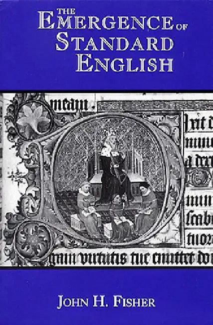 The Emergence of Standard English by John H. Fisher