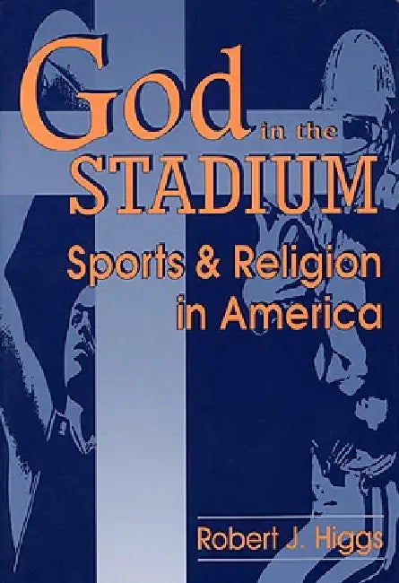 God in the Stadium-Pa by Robert J. Higgs
