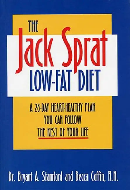 The Jack Sprat Low-Fat Diet: A 28-Day Heart-Healthy Plan You Can Follow the Rest of Your Life by Bryant A. Stamford, Becca Coffin