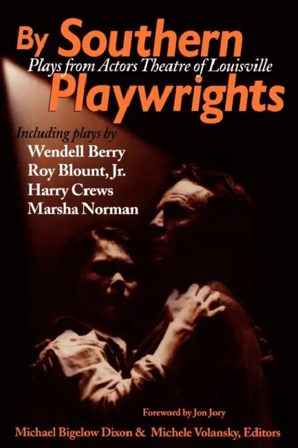By Southern Playwrites by Southern Playwrites: Plays from Actors Theatre of Louisville by Michael B. Dixon, Michele Volansky, Jon Jory