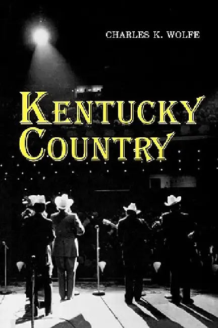Kentucky Country by Charles K. Wolfe