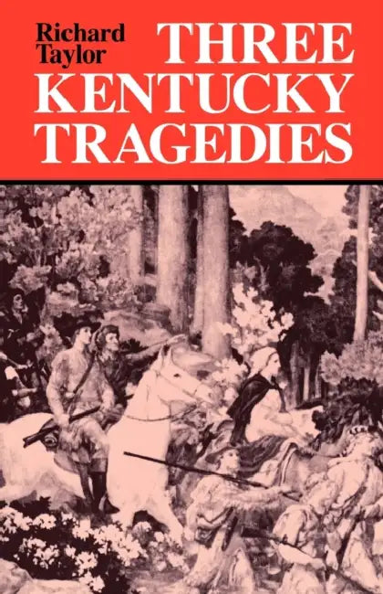 Three Kentucky Tragedies by Richard Taylor