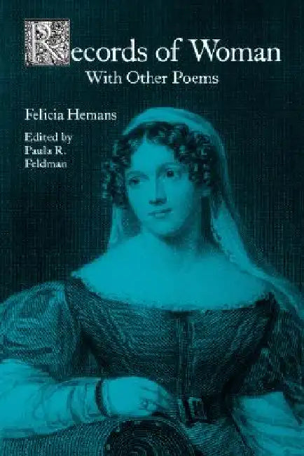 Records of Woman, W/Other Poems-Pa by Felicia Hemans, Paula R. Feldman