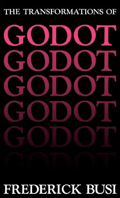Transformations of Godot by Frederick Busi