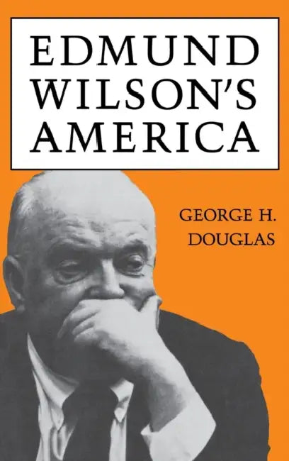 Edmund Wilson's America by George H. Douglas