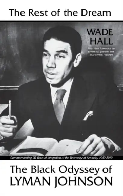 The Rest of the Dream: The Black Odyssey of Lyman Johnson by Wade Hall