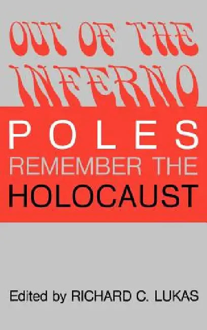 Out of the Inferno by Richard C. Lukas