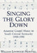 Singing the Glory Down: Amateur Gospel Music in South Central Kentucky, 1900-1990 by William Lynwood Montell