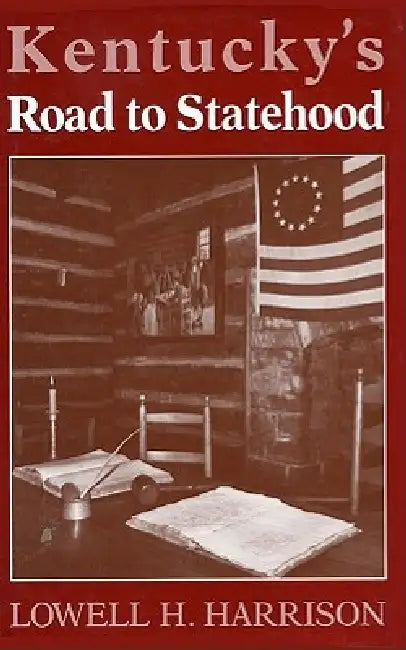Kentucky's Road to Statehood by Lowell H. Harrison