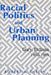 Racial Politics & Urban Planning by Robert A. Catlin