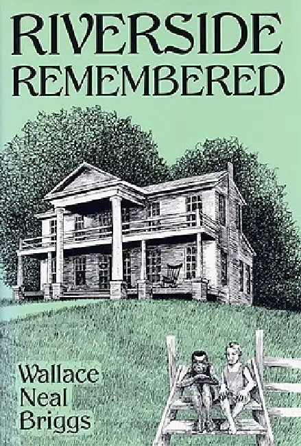 Riverside Remembered by Wallace Neal Briggs