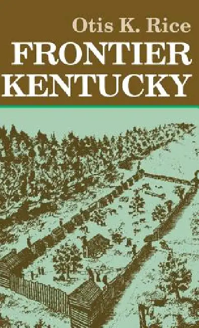 Frontier Kentucky by Otis K. Rice