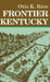 Frontier Kentucky by Otis K. Rice