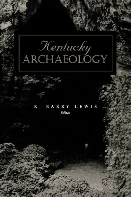 Kentucky Archaeology by R. Barry Lewis