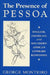 Presence of Pessoa by George Monteiro