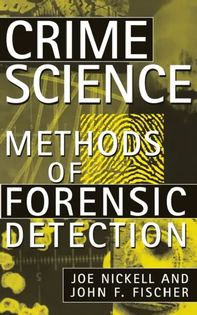 Crime Science: Methods of Forensic Detection by Joe Nickell, John F. Fischer
