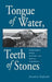 Tongue of Water, Teeth of Stones by Jonathan Hufstader