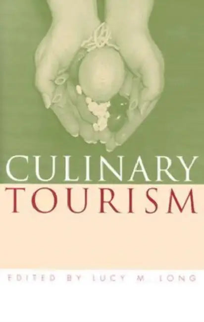 Culinary Tourism by Lucy M. Long