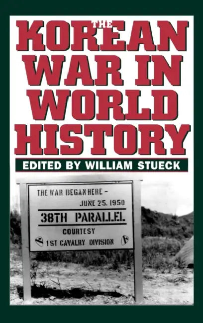 Korean War in World History by William Stueck