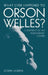 What Ever Happened to Orson Welles?: A Portrait of an Independent Career by Joseph McBride