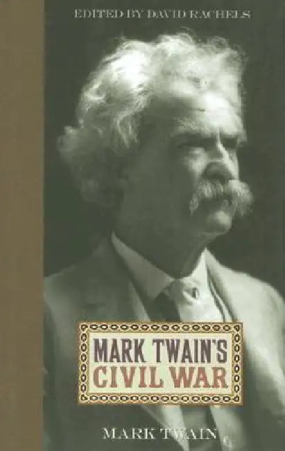 Mark Twain's Civil War by Mark Twain, David Rachels