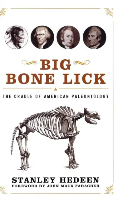 Big Bone Lick: The Cradle of American Paleontology by Stanley Hedeen, John Mack Faragher