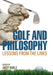 Golf and Philosophy: Lessons from the Links by Andy Wible