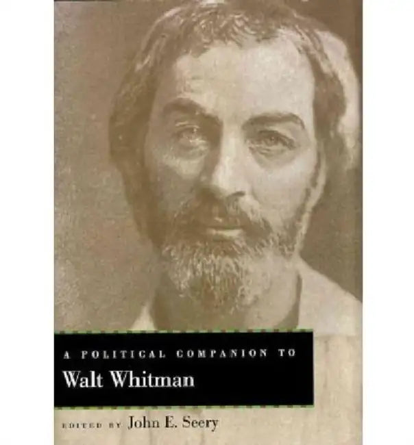 A Political Companion to Walt Whitman by John E. Seery