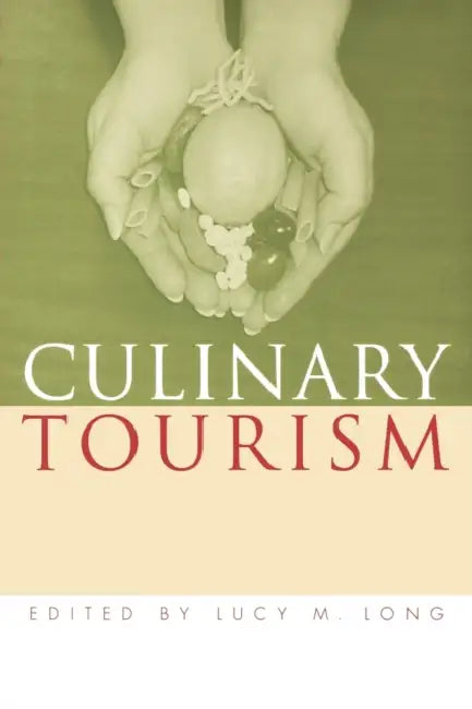 Culinary Tourism by Lucy M. Long