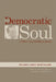 The Democratic Soul: A Wilson Carey McWilliams Reader by Wilson Carey McWilliams, Patrick J. Deneen, Susan J. McWilliams
