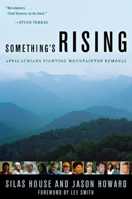 Something's Rising: Appalachians Fighting Mountaintop Removal by Silas House, Jason Howard, Lee Smith